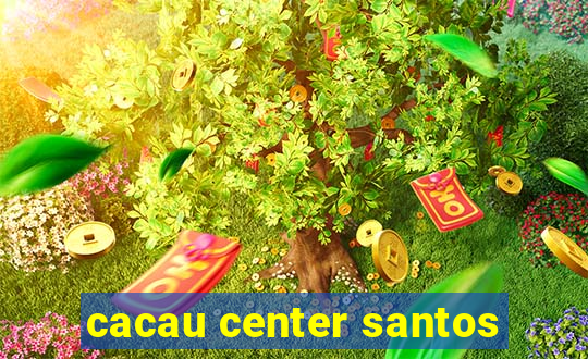 cacau center santos